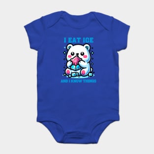 I EAT ICE AND I KNOW THINGS Baby Bodysuit